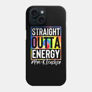 PreK Teacher Straight Outta Energy Love Teacher Lifes Phone Case