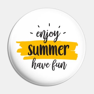 Enjoy Summer, Have fun Pin