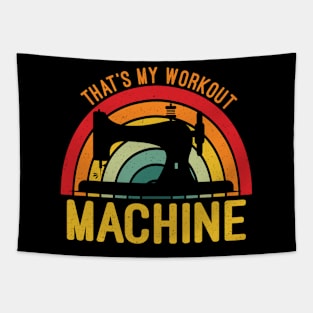 That's My Workout Machine, Funny Retro Sewing Sayings Gift for Knitting Lover Tapestry