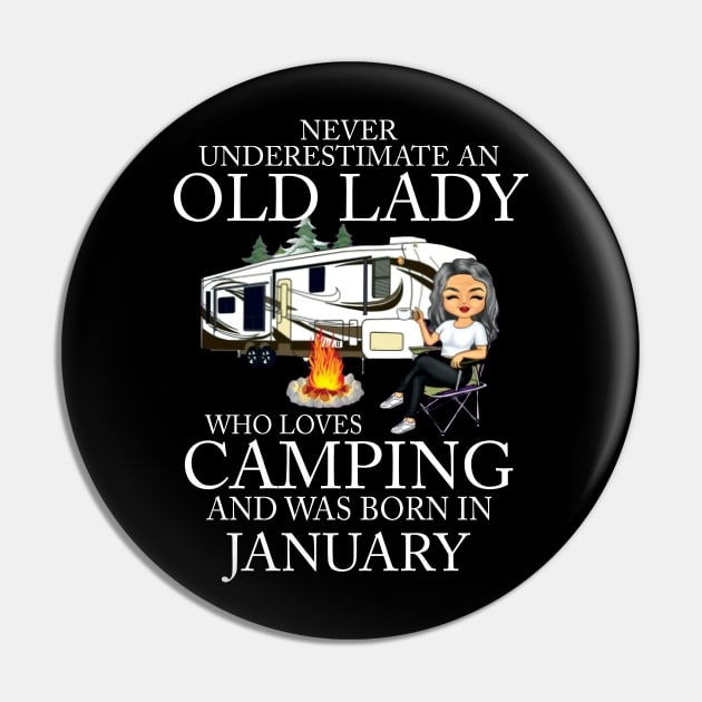 Never Underestimate An Old Lady Who Loves Camping And Was Born In January Pin by Bunzaji