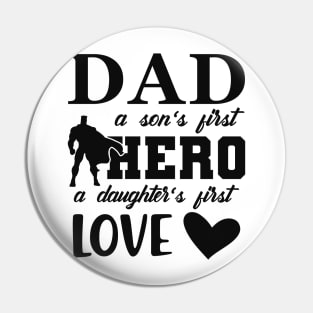 Dad - a son's first hero , a daughter's first love Pin