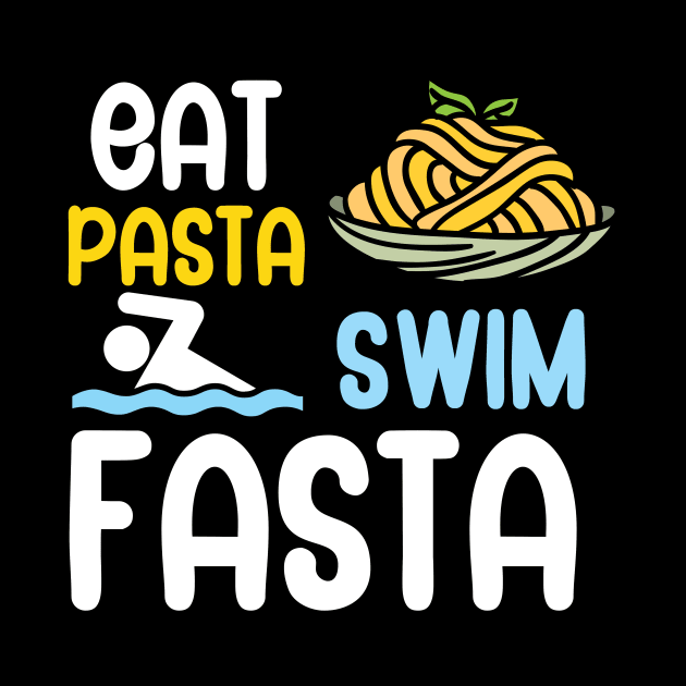 Eat pasta swim fasta by maxcode