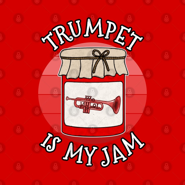 Trumpet Is My Jam Trumpeter Brass Musician Funny by doodlerob