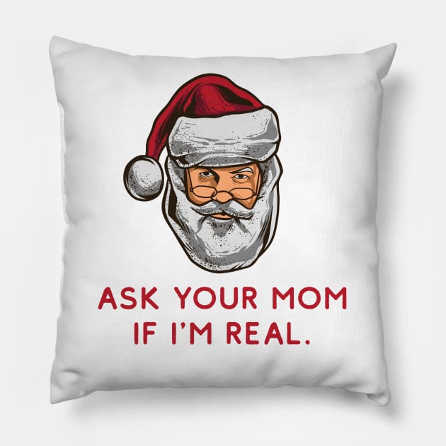 Ask Your Mom If I'm Real - Naughty Santa Pillow by HamzaNabil