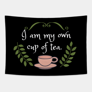 I am my own cup of tea. Tapestry