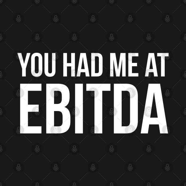 You Had Me at EBITDA by evokearo