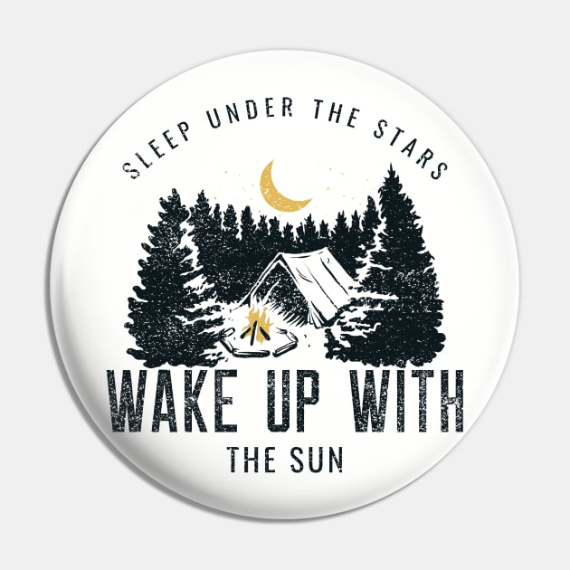 Sleep Under The Stars, Wake Up With The Sun Camping Pin by SureFireDesigns