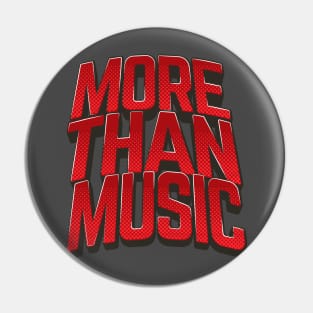 MORE THAN MUSIC Pin