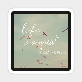 Life Is A Great Adventure Magnet