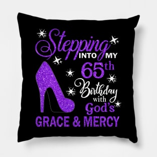 Stepping Into My 65th Birthday With God's Grace & Mercy Bday Pillow