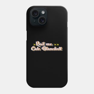 Rail Me Cate Blanchett Phone Case