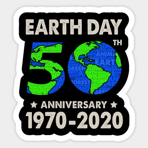 Earth Day 50th Anniversary 2020 Earth Day 2020 50th Anniversary Sticker Teepublic