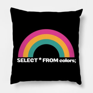 SQL Rainbow:  SELECT * FROM colors; Pillow