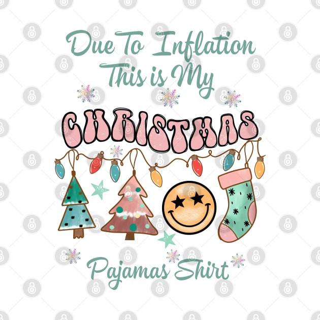 Due To Inflation This Is My Christmas Pajama by Yourfavshop600