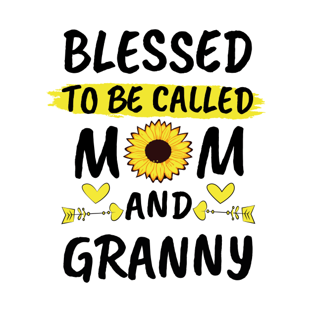 Blessed To Be Called Mom And Granny by eyoubree