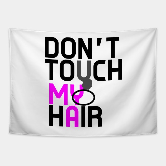 Don't Touch My Natural Hair Please Tapestry by EllenDaisyShop