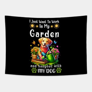 I Just Want To Work On My Garden And Hangout With My Dog Gardening Lover Tapestry