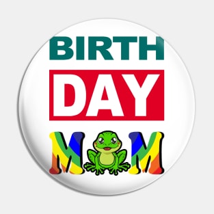 Birth Day Mom Pin