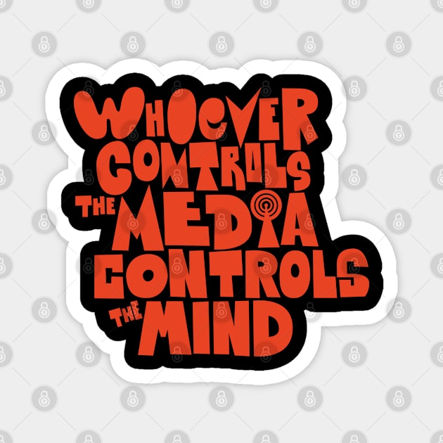 Whoever controls the media, controls the mind! Magnet by Boogosh