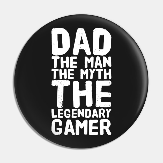 Dad The Man The Myth The Legendary Gamer Pin by captainmood