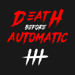 Death Before Automatic Tee Tshirt T-Shirt