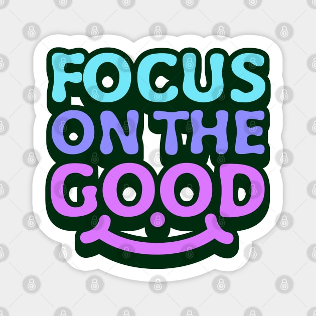 Focus on the good, uplifting message Magnet by LollysLane