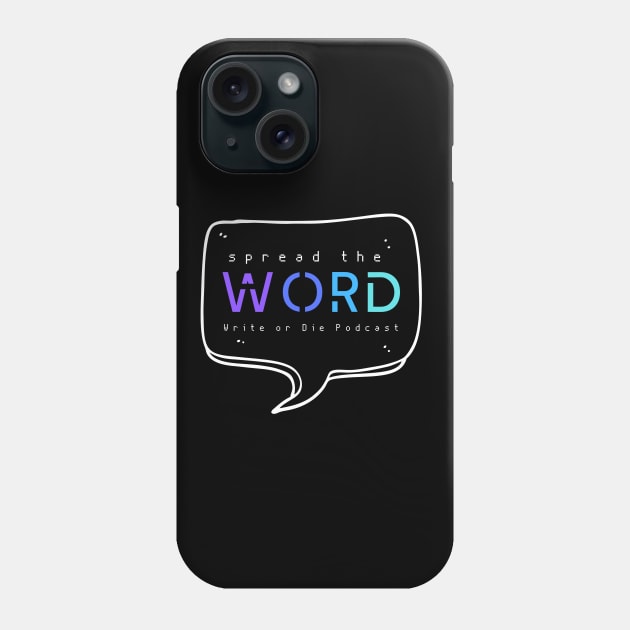 Spread The Word Merch Phone Case by WriteorDiePodcast