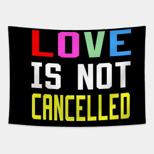 love is not cancelled Tapestry