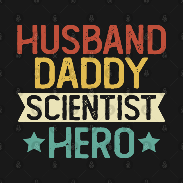 Husband Daddy Scientist Hero Gift Scientist Dad Gift by mommyshirts