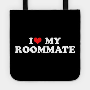 i heart my roommate Tote