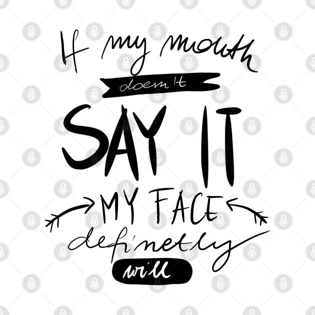 My mouth doesnt say it sarcastic tee by ISFdraw