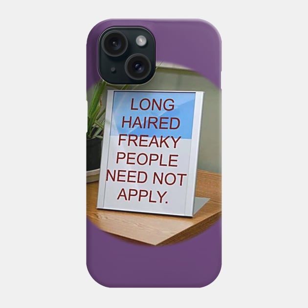 Long-Haired Freaky People Need Not Apply. Phone Case by Manatee Max