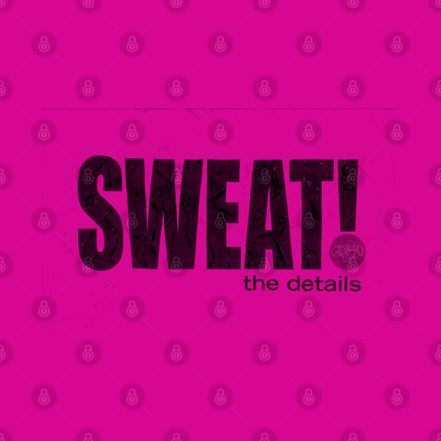 Sweat the details by HelenDBVickers