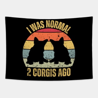 I WAS NORMAL 2 CORGIS AGO Tapestry