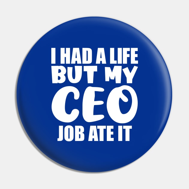 I had a life, but my CEO job ate it Pin by colorsplash