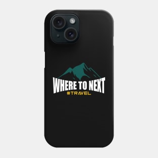 Where to Next Phone Case