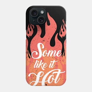 Some like it hot Phone Case