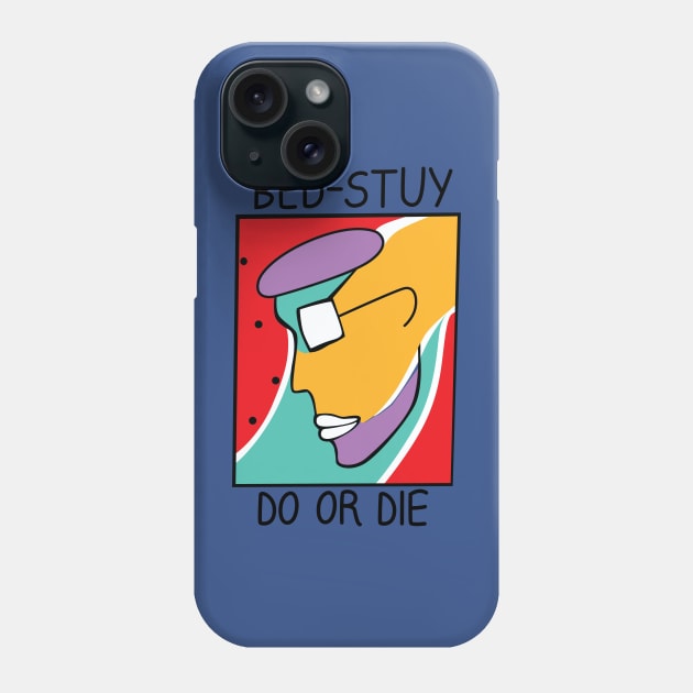 Bed-Stuy Do Or Die Phone Case by BlackActionTeesOnDemand