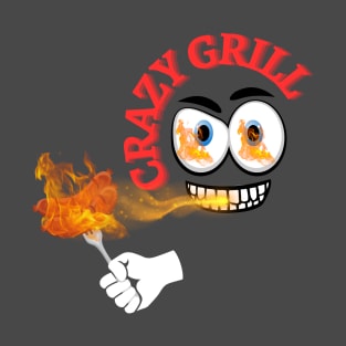 crazy grill T-Shirt
