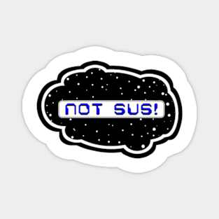 Blue Not Sus! (Variant - Other colors in collection in shop) Magnet