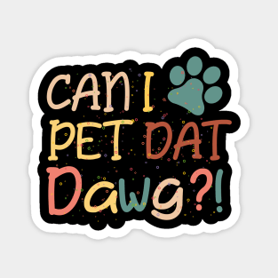 Can I Pet That Dog lovers pet kids love animal Magnet