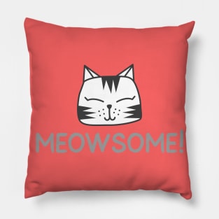 MEOWSOME! (Every Cat Has A Lover). Pillow