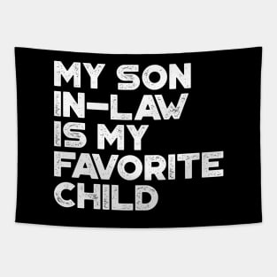 My Son-In-Law Is My Favorite Child White Funny Tapestry