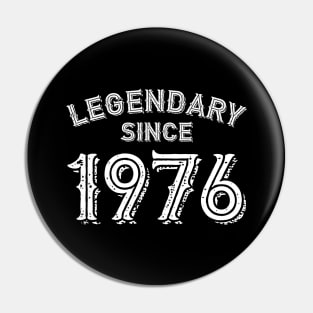 Legendary since 1976 Pin