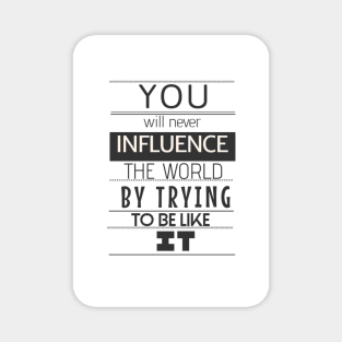 Influence the World Magnet