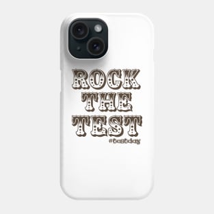 Rock the test, test day Phone Case