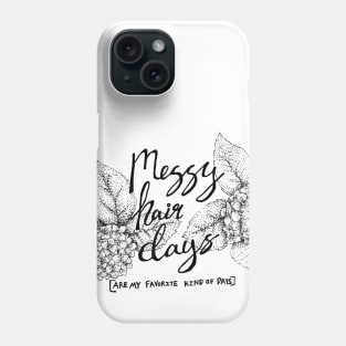 Messy Hair Days - positivity, floral design, fun Phone Case