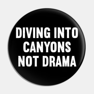 Diving into Canyons, Not Drama Pin