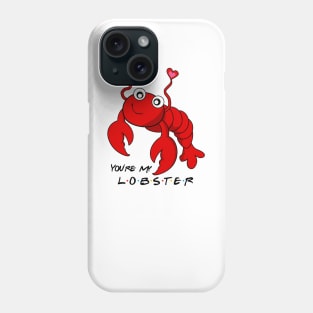 You're my Lobster Phone Case