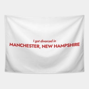 I got divorced in Manchester, New Hampshire (red) Tapestry